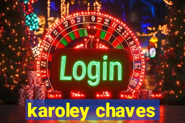 karoley chaves